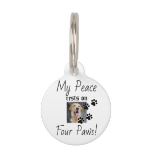 My Peace rests on Four Paws - Cute Pet Lover Quote ID Tag