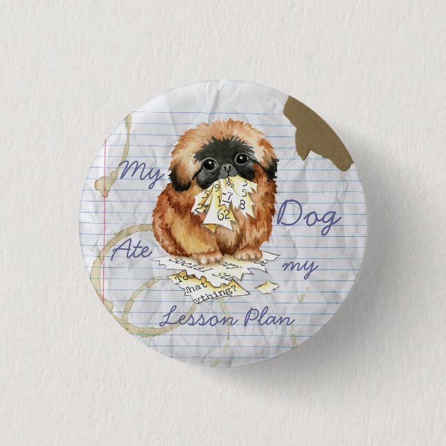 My Pekingese Ate My Lesson Plan Button (Front)
