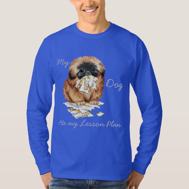 My Pekingese Ate My Lesson Plan T-Shirt (Front)
