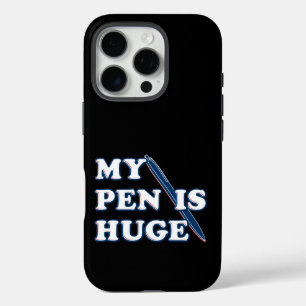My Pen Is Huge Funny Offensive Sarcastic Humor iPhone 16 Pro Case