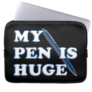My Pen Is Huge Funny Offensive Sarcastic Humor Laptop Sleeve