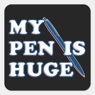 My Pen Is Huge Funny Offensive Sarcastic Humor Square Sticker
