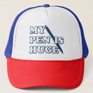My Pen Is Huge Funny Offensive Sarcastic Humor Trucker Hat