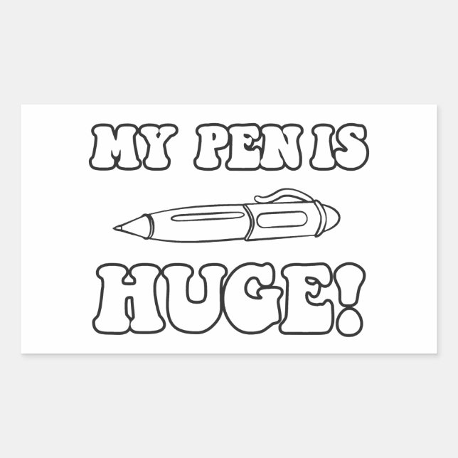 My Pen Is Huge Rectangular Sticker (Front)