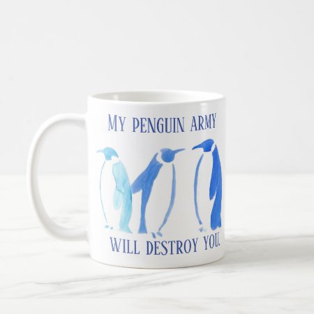My Penguin Army Will Destroy You Mug