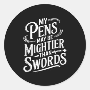 My Pens May Be Mightier Than Swords Classic Round Sticker