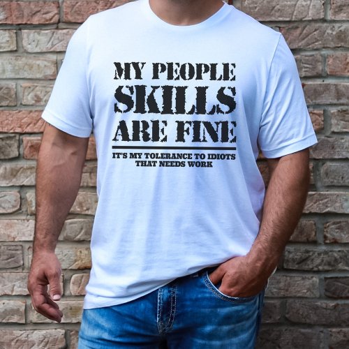 My People Skills Are Fine Sarcastic T_Shirt