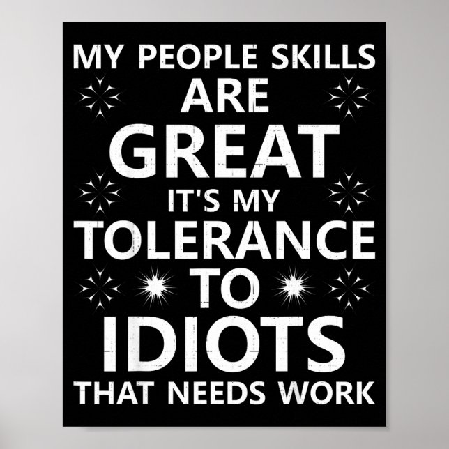 My People Skills Are Great...to Idiots That Needs  Poster (Front)