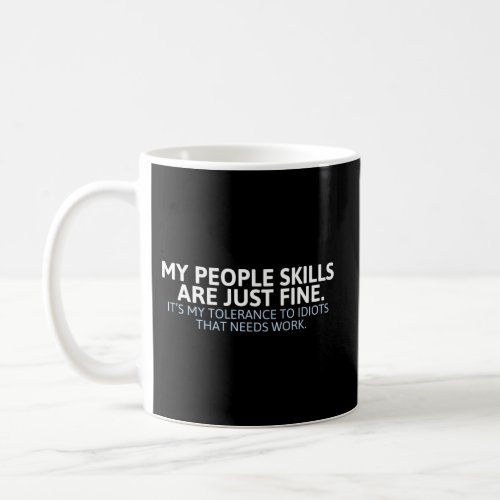 My People Skills Are Just Fine Coffee Mug