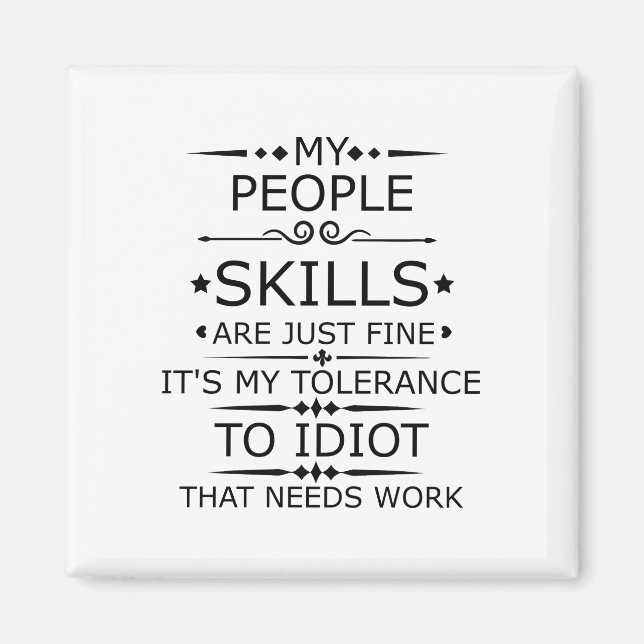 MY PEOPLE SKILLS ARE JUST FINE MAGNET (Front)