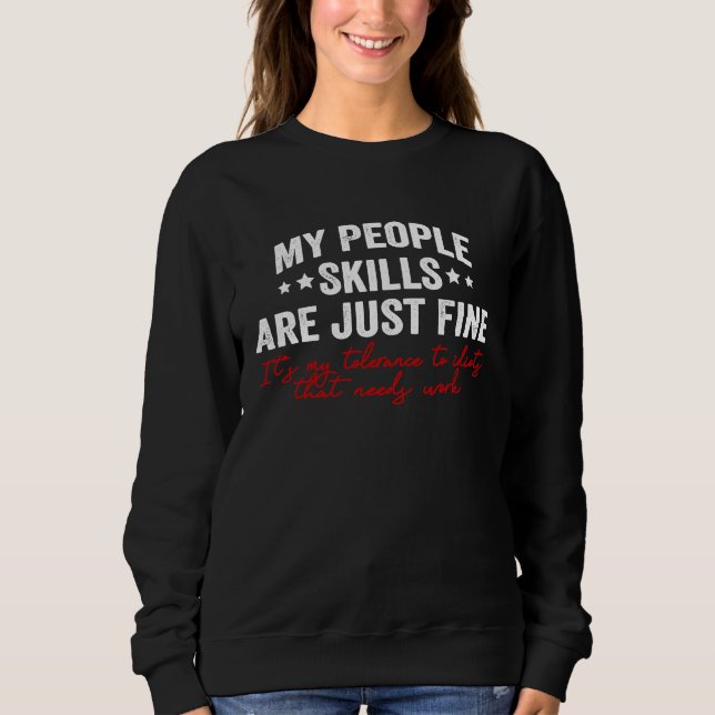 My People Skills Are Just Fine  Sarcastic Saying Sweatshirt (Front)