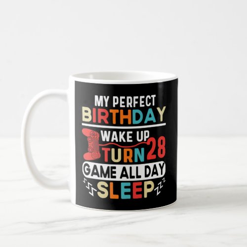My Perfect Birthday Wake Up Turn 28 Game All Day S Coffee Mug