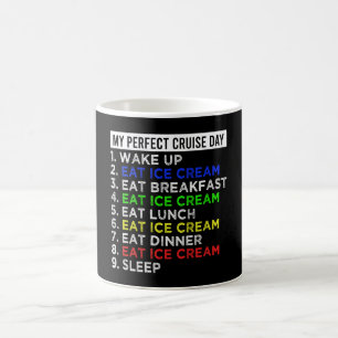My Perfect Cruise Day Eat Ice Cream Funny Coffee Mug
