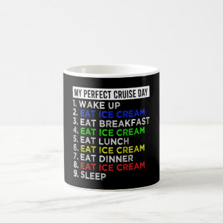 My Perfect Cruise Day Eat Ice Cream Funny Coffee Mug