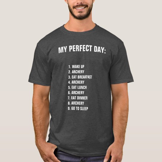 My Perfect Day Archery T Shirt Zazzle Com