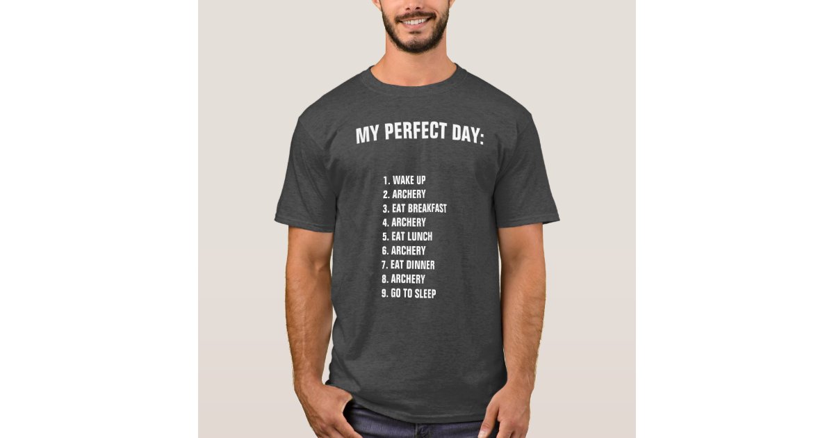 My Perfect Day Archery T Shirt Zazzle Com