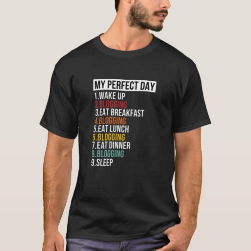 My Perfect Day Blogging Writer  Blogger T_Shirt