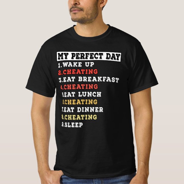My perfect day cheating T-Shirt (Front)