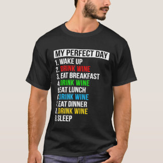 My Perfect Day Drink Wine Drinker Cute Wine Lover T-Shirt