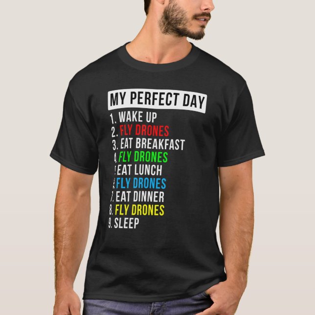 My Perfect Day Drone Flying Enthusiast T-Shirt (Front)