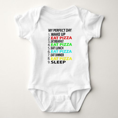 My Perfect Day   Eat Pizza  Funny  Gift Baby Bodysuit