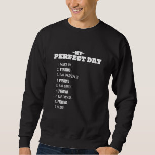 My Perfect Day Fishing Weekend Fisherman Rest Day Sweatshirt