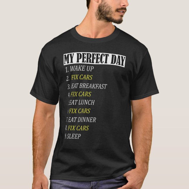 My Perfect Day Fix Cars Mechanic Humor Work Men Ga T-Shirt (Front)