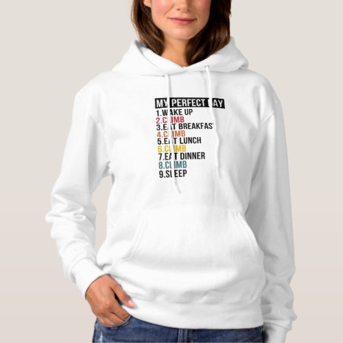 My Perfect Day For Climber Rock Climbing Hoodie