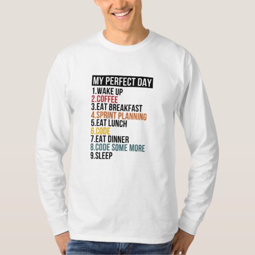 My Perfect Day For Coders  Programmers T_Shirt