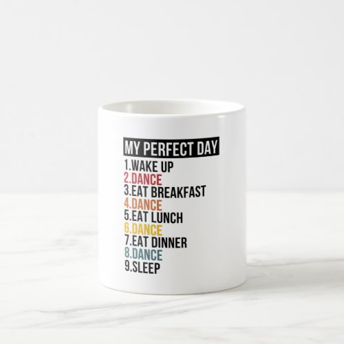 My Perfect Day For Dancers  Ballerina Coffee Mug