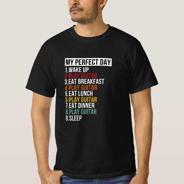 My Perfect Day For Guitarist Guitar Love T-Shirt (Front)