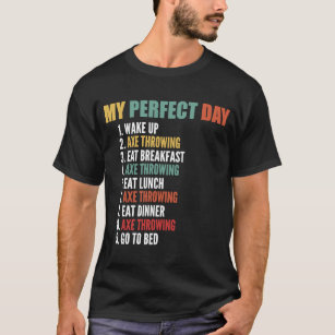 My Perfect Day Funny Axe Throwing T-Shirt