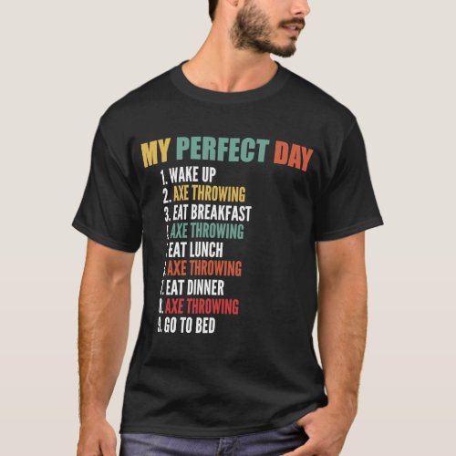 My Perfect Day Funny Axe Throwing T_Shirt