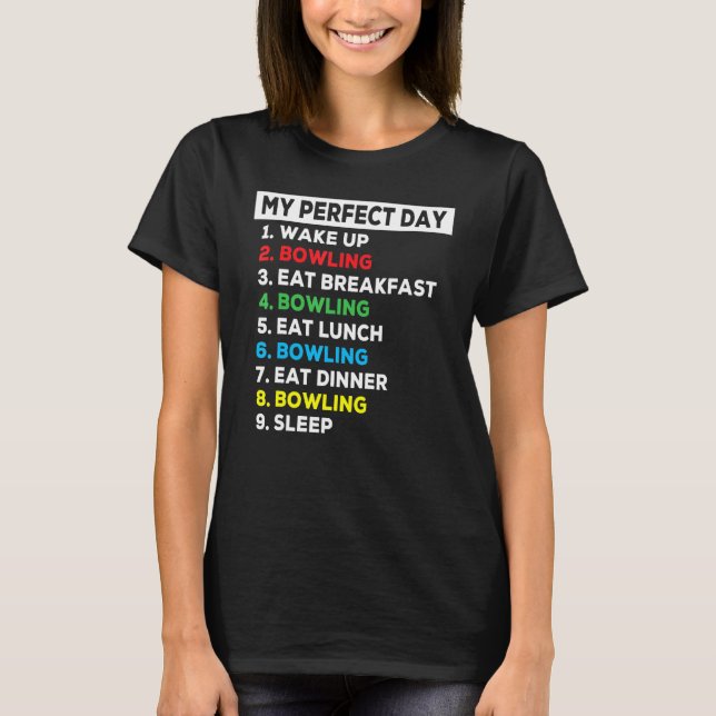My Perfect Day Funny Bowling Player Love Bowling M T-Shirt (Front)
