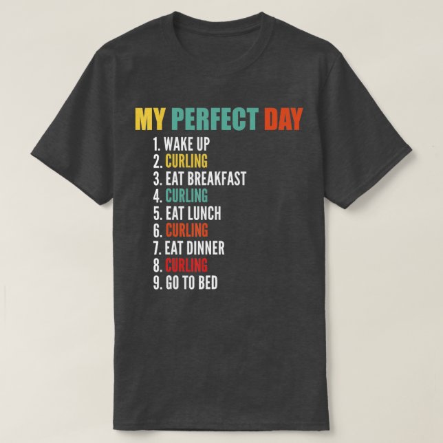 My Perfect Day Funny Curling  T-Shirt (Design Front)
