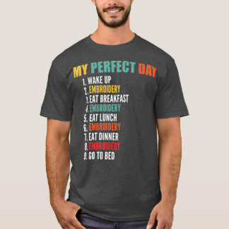 My Perfect Day Funny Embroidery T-Shirt