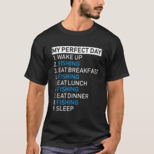 My perfect day Funny Fisherman Gift Hilarious Fish T-Shirt
