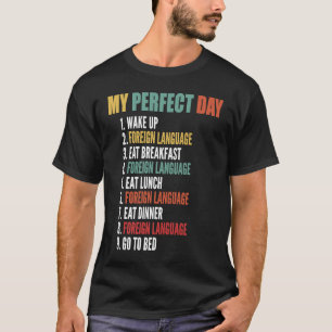 My Perfect Day Funny Foreign Language Learning T-Shirt