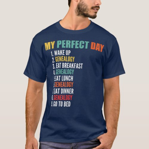 My Perfect Day Funny Genealogy T_Shirt