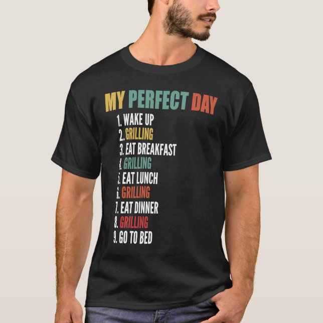 My Perfect Day Funny Grilling T-Shirt (Front)