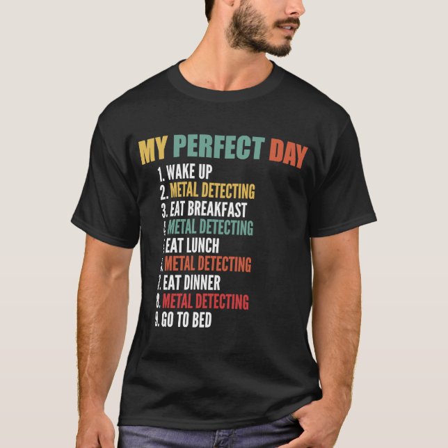 My Perfect Day Funny Metal Detecting T-Shirt (Front)