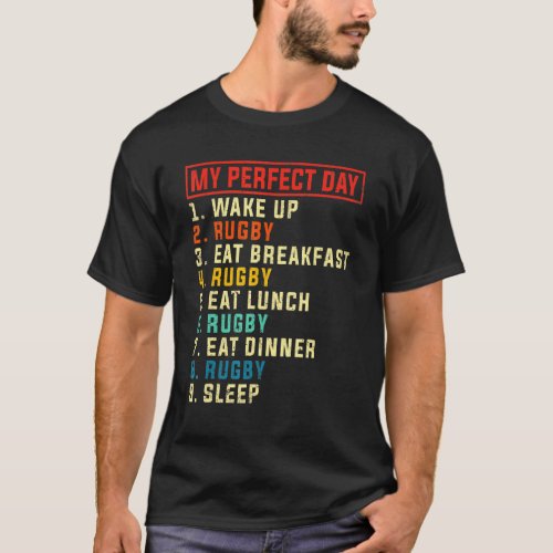 My Perfect Day Funny Rugby Player Love Rugby Men W T_Shirt