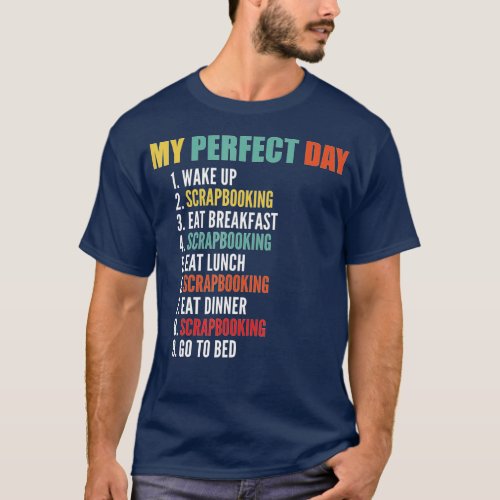 My Perfect Day Funny Scrapbooking  T_Shirt