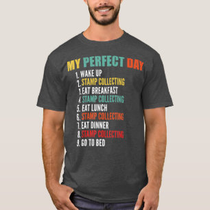 My Perfect Day Funny Stamp Collecting T-Shirt