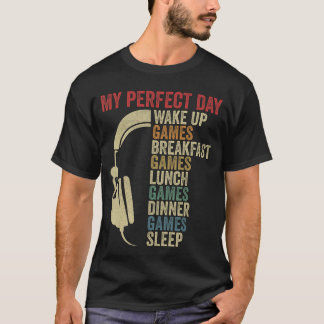 My Perfect Day Gamer Wake Up Gaming Video Games Bo T-Shirt