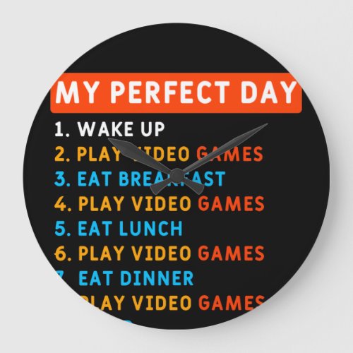 My Perfect Day _ Gaming Large Clock
