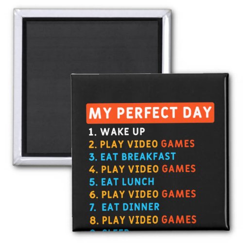My Perfect Day _ Gaming Magnet