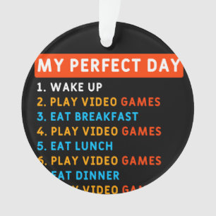My Perfect Day - Gaming Ornament