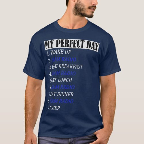 My Perfect Day Ham Radio Gifts Operator For Men T_Shirt