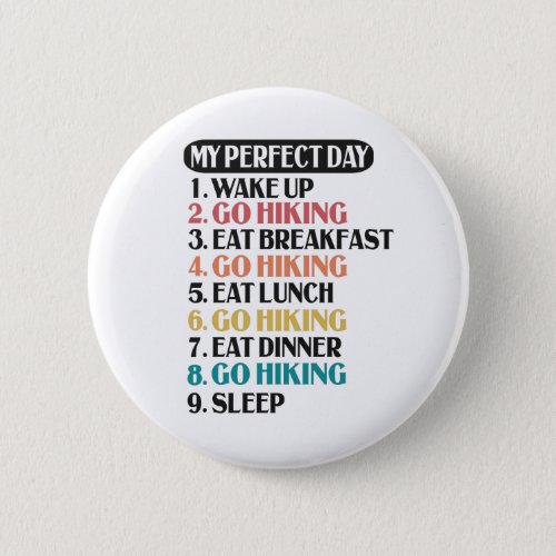 My Perfect Day Hiking Funny Hiker Wildlife Gift Button